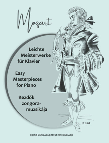 Wolfgang Amadeus Mozart - Mozart - Kezd�k zongoramuzsik�ja (magyar-n�met-angol)