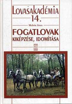Molnr Jnos - Fogatlovak kikpzse, idomtsa