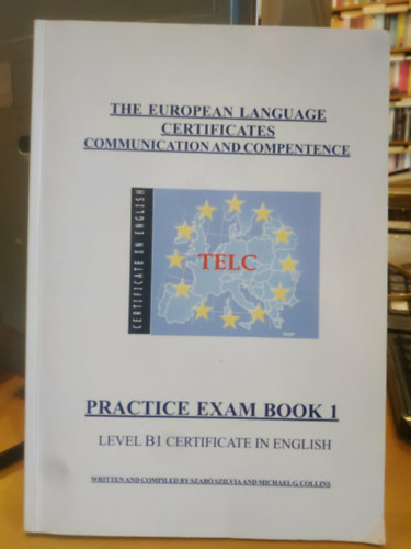 Michael G. Collins Szabó Szilvia - The European language certificates communication and competence Practice exam book 1 - Level B1 Certificate in English