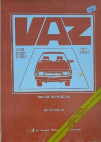 VAZ (LADA) -2108, VAZ (LADA)- 21081, VAZ-(LADA) 21083, VAZ(LADA) -2109, VAZ(LADA) -21093 típusú gépkocsik javítási utasítás