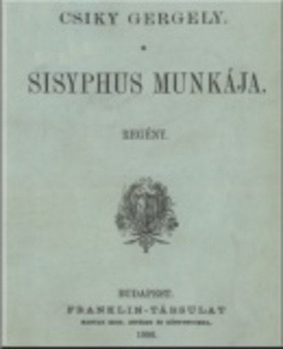 Csiky Gergely - Sisyphus munkja