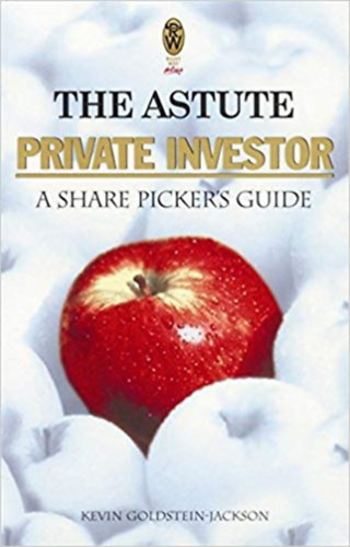 Kevin Goldstein-Jackson - The Astute Private Investor - A share picker's guide