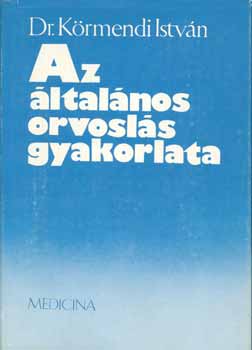 Dr. Krmendi Istvn - Az ltalnos orvosls gyakorlata