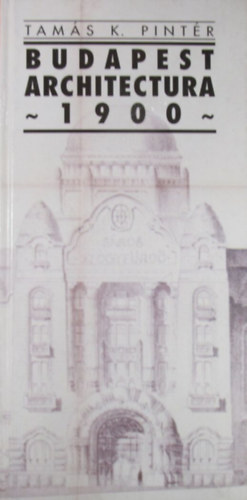 Tams K. Pintr - Budapest Architectura 1900