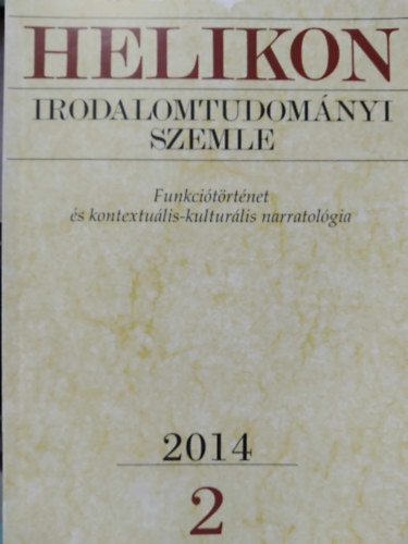 Varga Lszl  (fszerk.) - Helikon Irodalomtudomnyi Szemle 2014/2 - Funkcitrtnet s kontextulis-kulturlis narratolgia