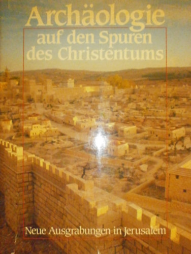 Benjamin Mazar - Archologie auf den Spuren des Christentums