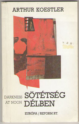 Arthur Koestler - Sttsg dlben (Darkness at noon)