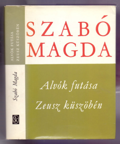 Magda Szabó - Alvók futása/Zeusz küszöbén Két mű egy kötetben.