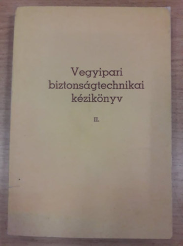 Dr.Frendl Gza, Perjsi Zsolt  Bkksi Istvn (szerk.) - Vegyipari biztonsgtechnikai kziknyv II.