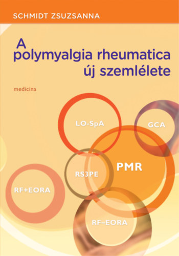 Schmidt Zsuzsa - A polymyalgia rheumatica �j szeml�lete