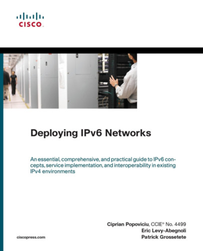 Ciprian Popoviciu ; Eric Levy-Abegnoli ; Patrick Grossetete - IPv6 h�l�zatok telep�t�se- "deploying ipv6 networks"