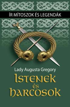 Lady Gregory Augusta - Istenek s harcosok