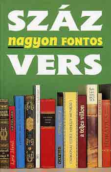 Sz�z nagyon fontos vers (Versek �s versmagyar�zatok)
