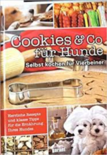 Cookies & Co fr Hunde - Selbst kochen fr Vierbeiner