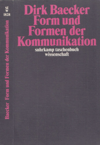 Dirk Baecker - Form und formen der Kommunikation
