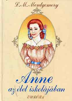 Lucy Maud Montgomery - Anne az let iskoljban