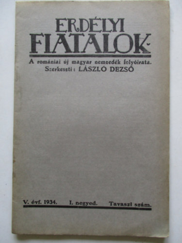 L�szl� Dezs� - Erd�lyi Fiatalok /A rom�niai �j magyar nemzed�k foly�irata/ 1934. I. negyed tavaszi sz�m