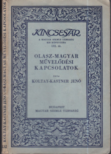 Koltay-Kastner Jen - Olasz-magyar mveldsi kapcsolatok (Kincsestr)