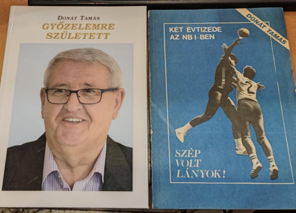 Dont Tams - 2 db Dont Tams: Gyzelemre szletett + Kt vtizede az NB I-ben (Szp volt lnyok!)
