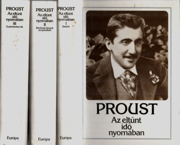 Marcel Proust - Az eltnt id nyomban I-III.: Swann + Bimbz lnyok rnykban + Guermantes-k