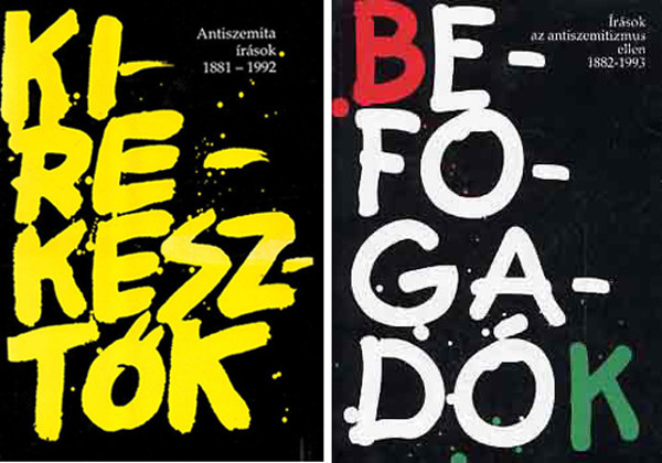 Karsai László szerk. - Kirekesztők: Antiszemita írások 1881-1992 + Befogadók: Írások az antiszemitizmus ellen 1882-1993