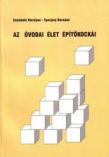 Eperjesy Barnáné - Zsámboki Károlyné - Az óvodai élet építőkockái