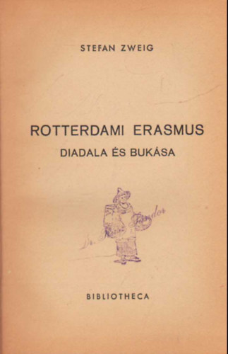 Stefan Zweig - Rotterdami Erasmus diadala s buksa