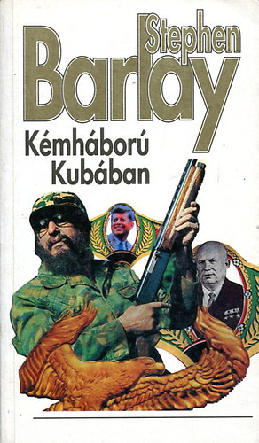 Stephen Barlay - Kémháború Kubában