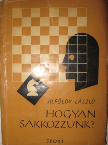 Alf�ldy L�szl� - Hogyan sakkozzunk?