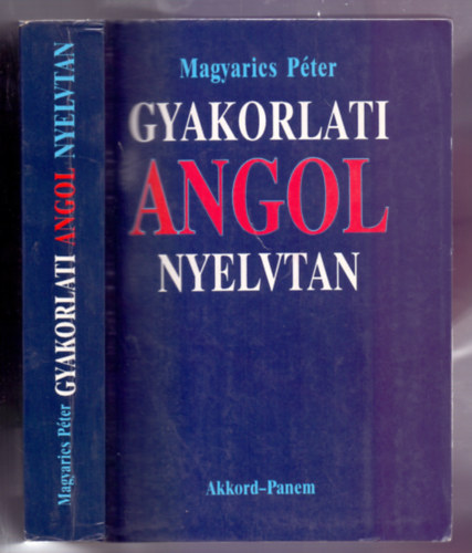 Magyarics P�ter - Gyakorlati angol nyelvtan (M�sodik, jav�tott kiad�s)