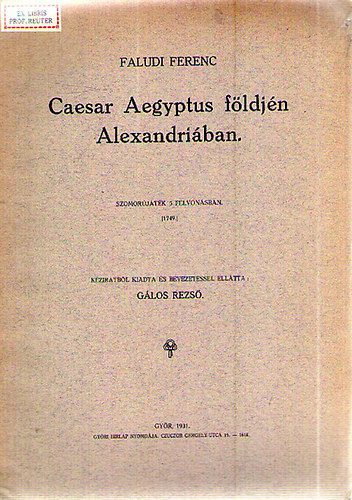 Faludi Ferenc - Caesar Aegyptus fldjn Alexandriban