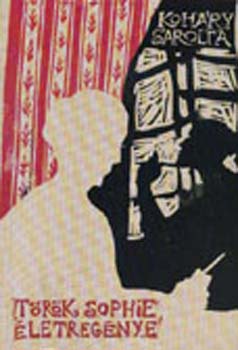 Koh�ry Sarolta - T�r�k Sophie �letreg�nye