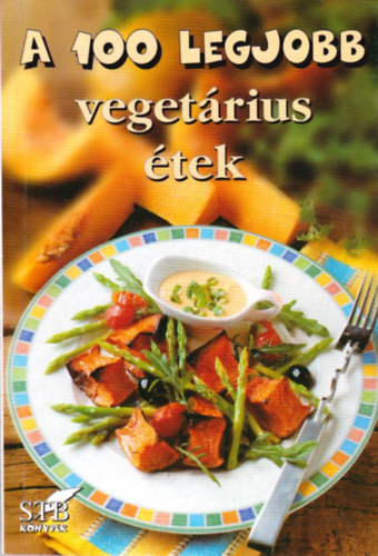 Hamikus Zsuzsa - A 100 legjobb vegetrius tek