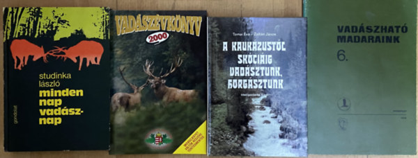 Studinka L�szl� Tomai �va-Zolt�n J�nos - 4 db k�nyv a vad�szatr�l - Vad�szhat� madaraink 6., A Kauk�zust�l Sk�ci�ig vad�sztunk, horg�sztunk, Vad�sz�vk�nyv 2000, Minden nap vad�sznap