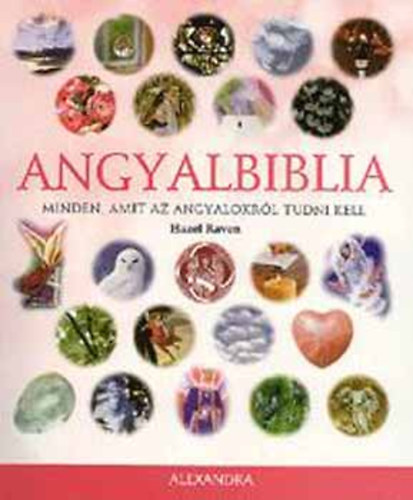 Hazel Raven - Angyalbiblia - Minden,amit az angyalokr�l tudni kell