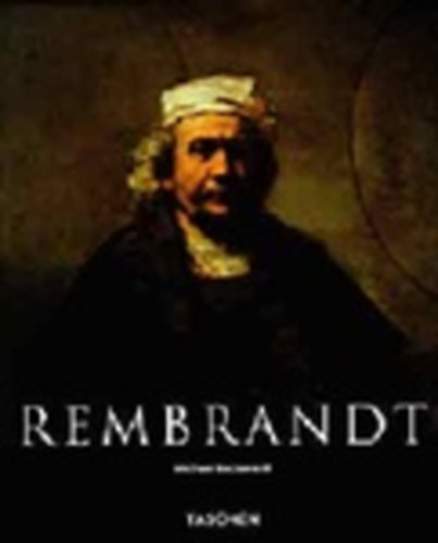Michael Bockemhl - Rembrandt 1606-1669: A megjelentett forma rejtlye (Taschen)