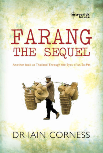 Dr Iain Corness - Farang The Sequel: Another look at Thailand through the eyes of an ex-pat (Maverick House)