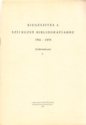 Kiegészítés a Szíj Rezső bibliográfiához 1941-1979 (Gyűjteményem 5)