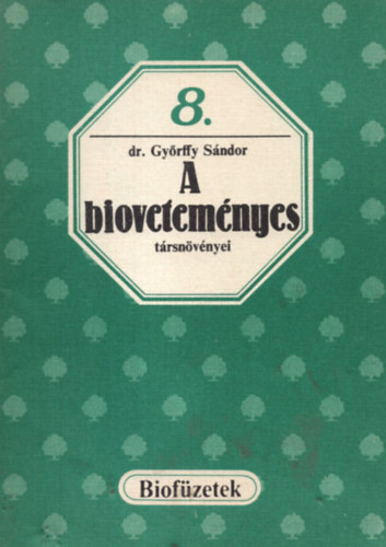 Dr. Győrffy Sándor - A bioveteményes társnövényei (Biofüzetek 8.)