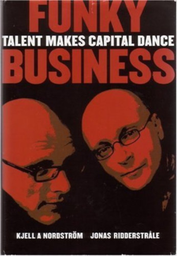 Jonas Ridderstrale - Funky Business: Talent Makes Capital Dance
