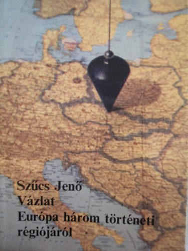 Szcs Jen - Vzlat Eurpa hrom trtneti rgijrl (Gyorsul id)