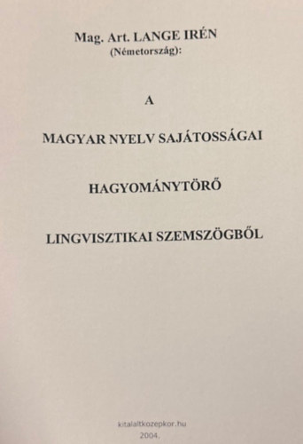 A magyar nyelv sajátosságai hagyománytörő lingvisztikai szemszögből (reprint)