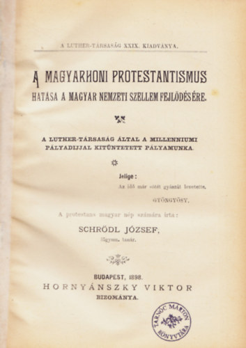 Schr�dl J�zsef - A Magyarhoni Protestantismus hat�sa a magyar nemzeti szellem fejl�d�s�re. - A Luther-T�rsas�g XXIX. kiadv�nya.