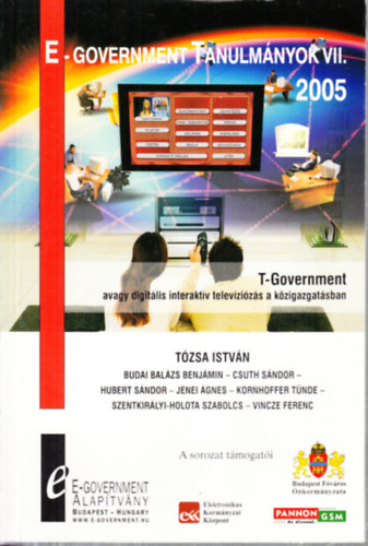 Tzsa Istvn  (szerk.) - E-Government Tanulmnyok VII. (2005): T-Government, avagy digitlis interaktv televzizs a kzigazgatsban