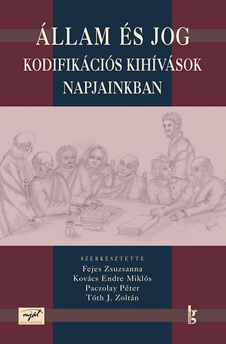 Fejes Zsuzsanna; Kovcs Endre Mikls; Paczolay Pter; Tth J. Zoltn - llam s jog - Kodifikcis kihvsok napjainkban