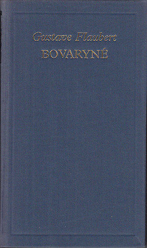 Gustave Flaubert - Bovaryné (A világirodalom klasszikusai 8.)