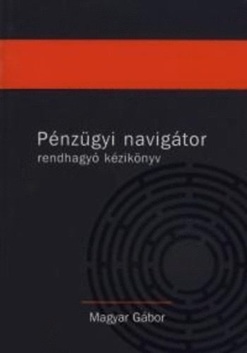 Magyar G�bor - P�nz�gyi navig�tor - rendhagy� k�zik�nyv