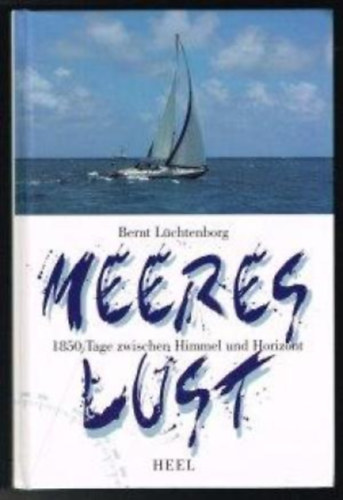 Bernt L�chtenborg - Meereslust: 1850 Tage zwischen Himmel und Horizont