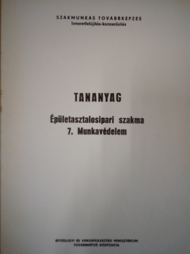 Csík Lajos - Tananyag - Épületasztalosiparosi szakma 7. Munkavédelem