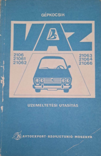 VAZ 2106, 21061, 21062, 21063, 21064, 21066 tpus szemlygpkocsik zemeltetsi utastsa